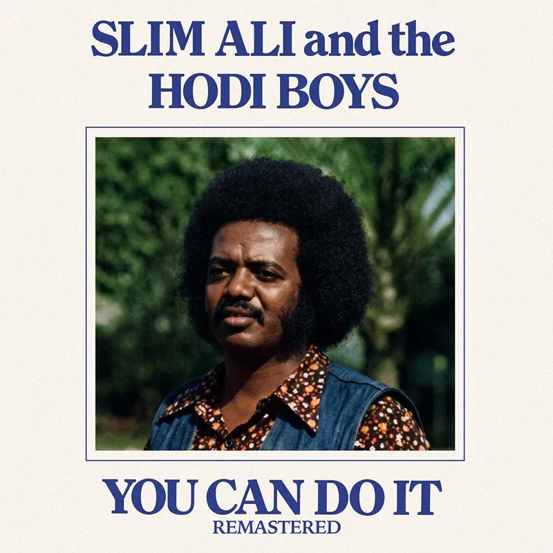 Slim Ali & The Hodi Boys’ Remastered “You Can Do  It” The Vinyl Vaults And The Digital Age