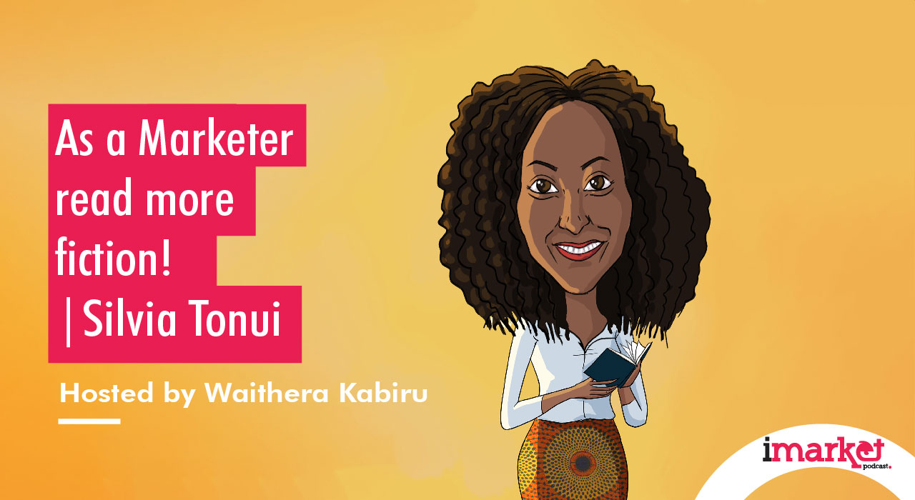 As a Marketer read more fiction-Silvia Tonui