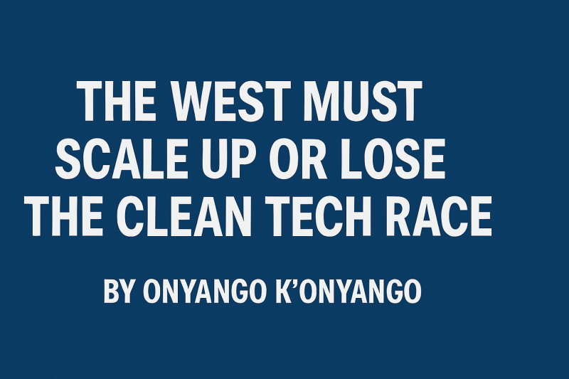 The West Must Scale Up or Lose the Clean Tech Race